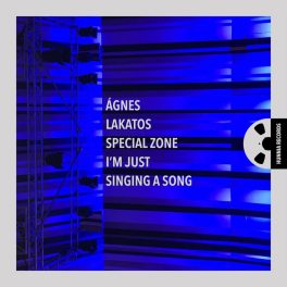   Ágnes Lakatos Special Zone –  I'm Just Singing a Song